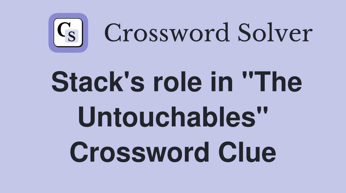 Stack's role in "The Untouchables" Crossword Clue
