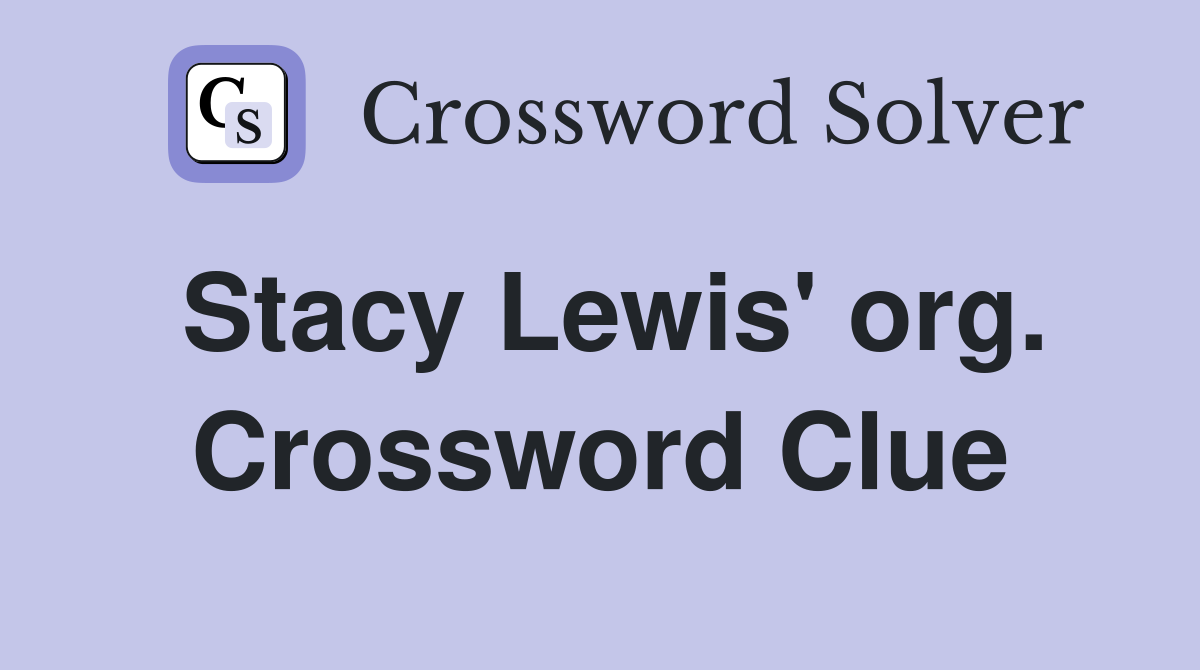 Stacy Lewis' org. Crossword Clue