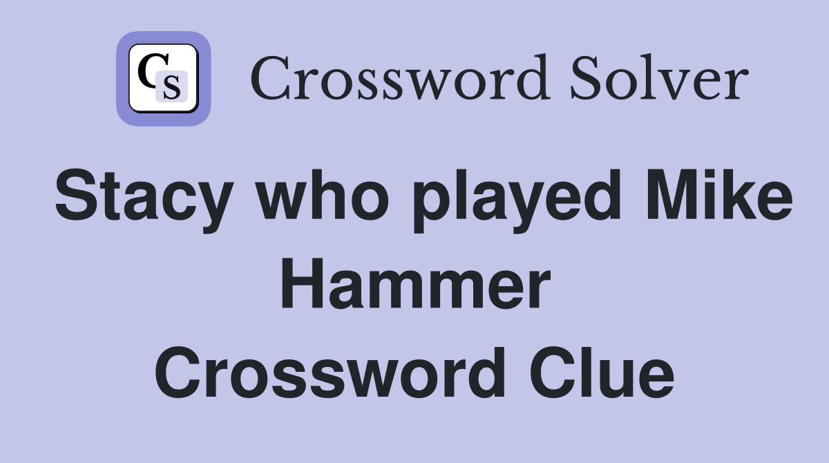 Stacy who played Mike Hammer Crossword Clue
