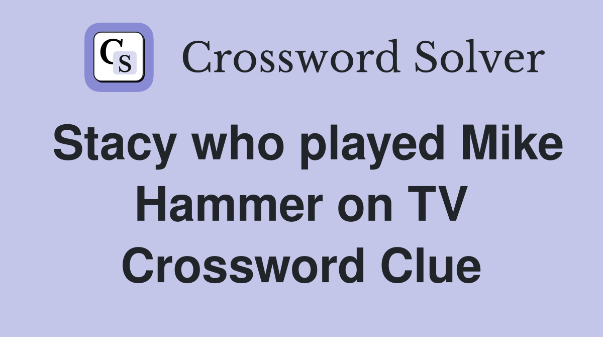 Stacy who played Mike Hammer on TV Crossword Clue