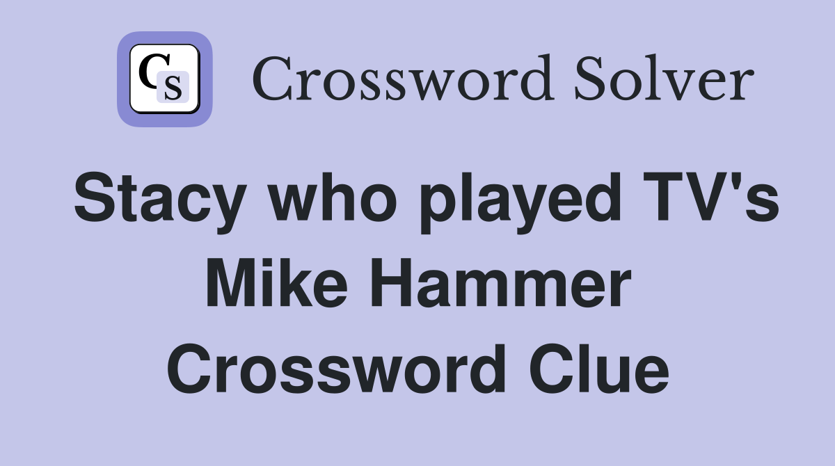 Stacy who played TV's Mike Hammer Crossword Clue
