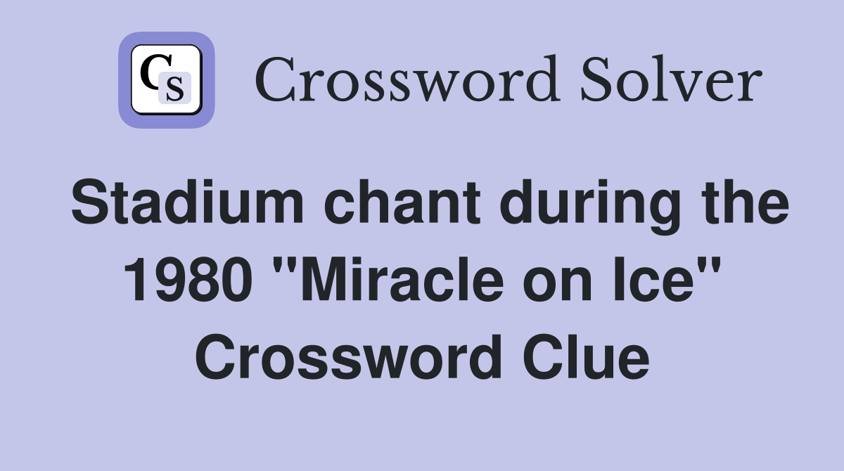 Stadium chant during the 1980 "Miracle on Ice" Crossword Clue