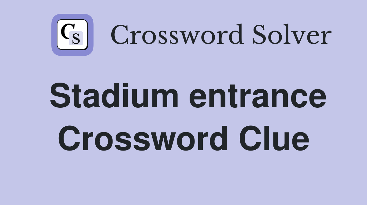 Stadium entrance Crossword Clue