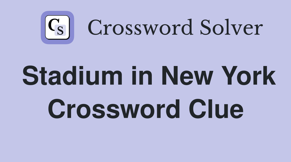 Stadium in New York Crossword Clue Answers Crossword Solver