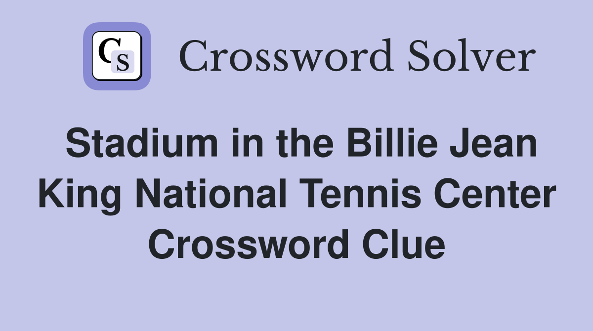 Stadium in the Billie Jean King National Tennis Center Crossword Clue