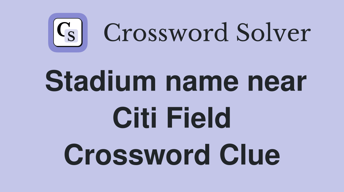 Stadium name near Citi Field Crossword Clue