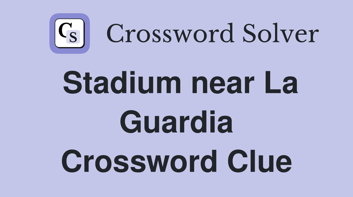 Stadium near La Guardia Crossword Clue