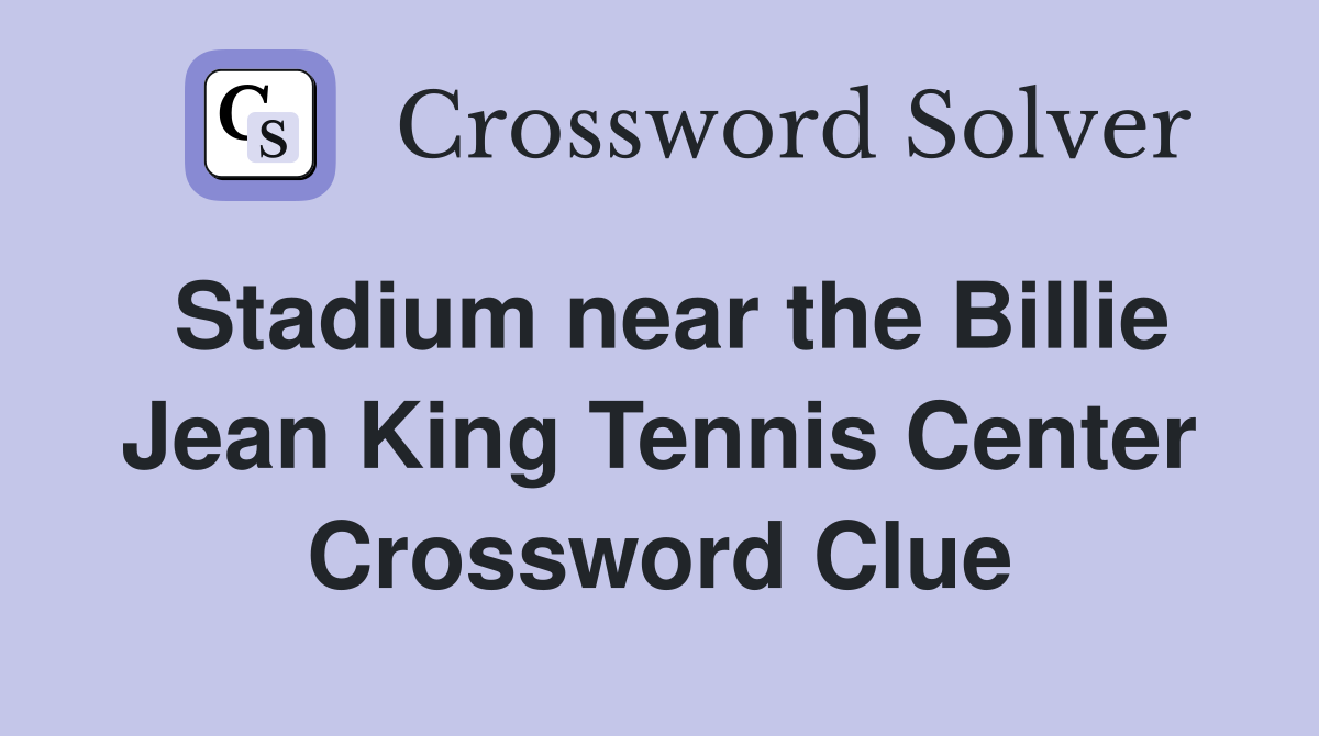 Stadium near the Billie Jean King Tennis Center Crossword Clue