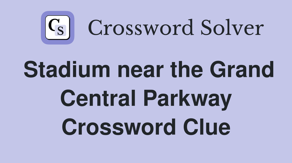 Stadium near the Grand Central Parkway Crossword Clue