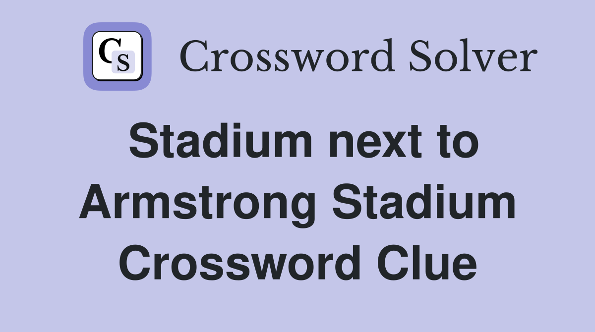 Stadium next to Armstrong Stadium Crossword Clue