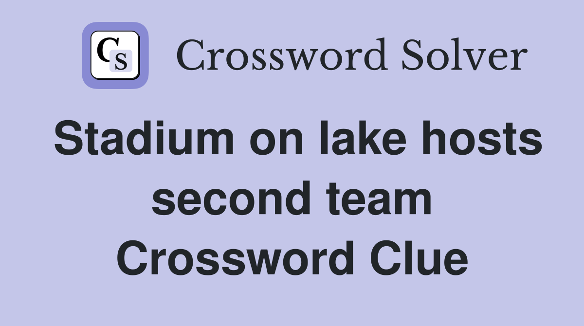 Stadium on lake hosts second team Crossword Clue