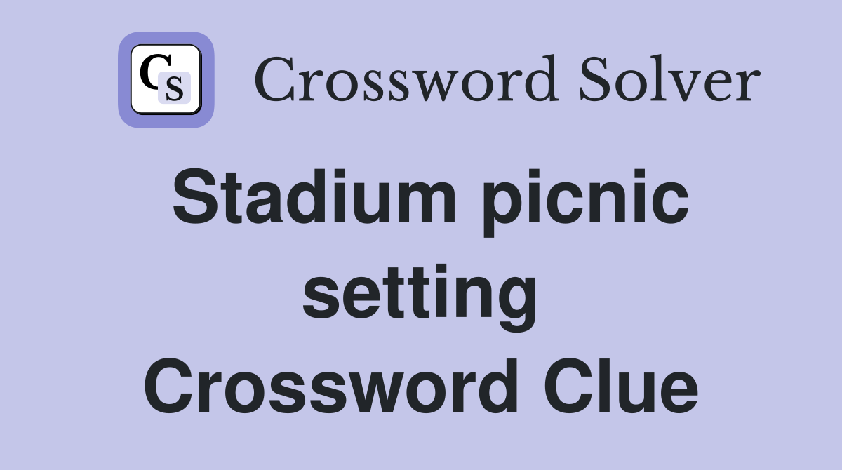 Stadium picnic setting Crossword Clue