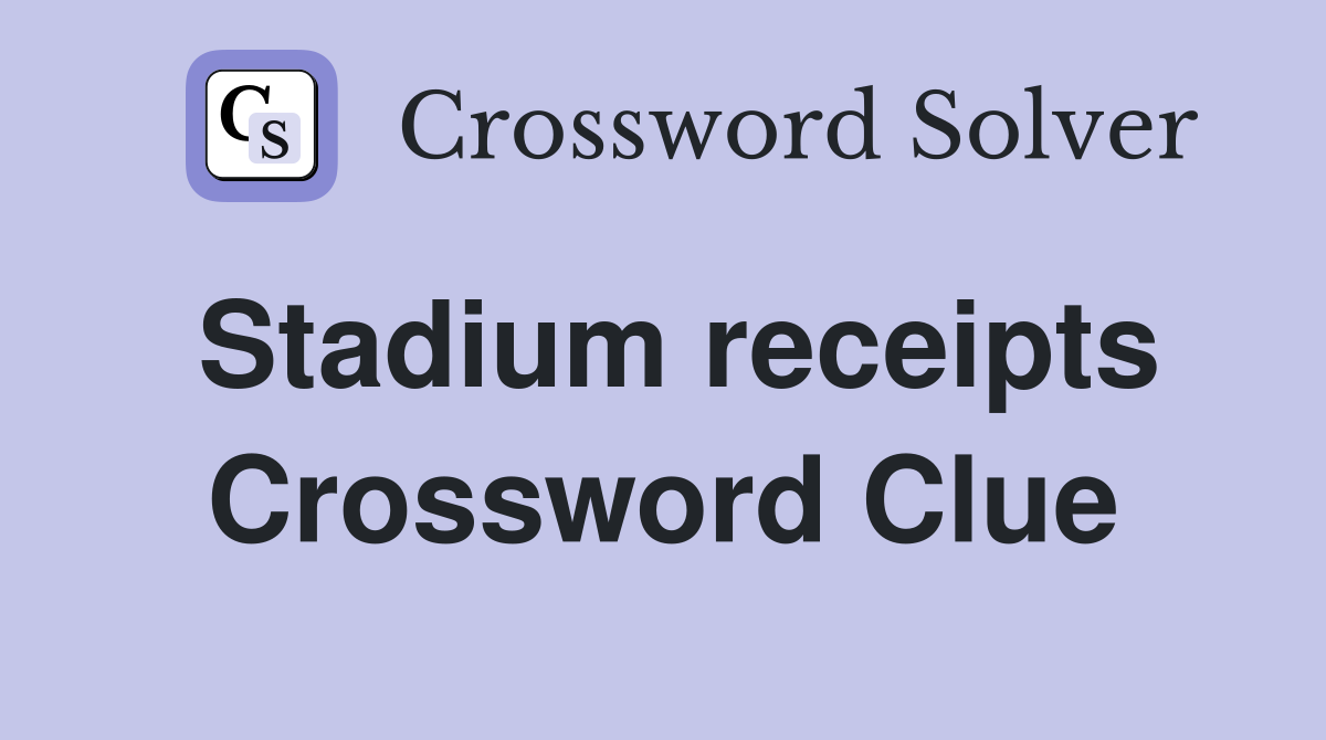 Stadium receipts Crossword Clue