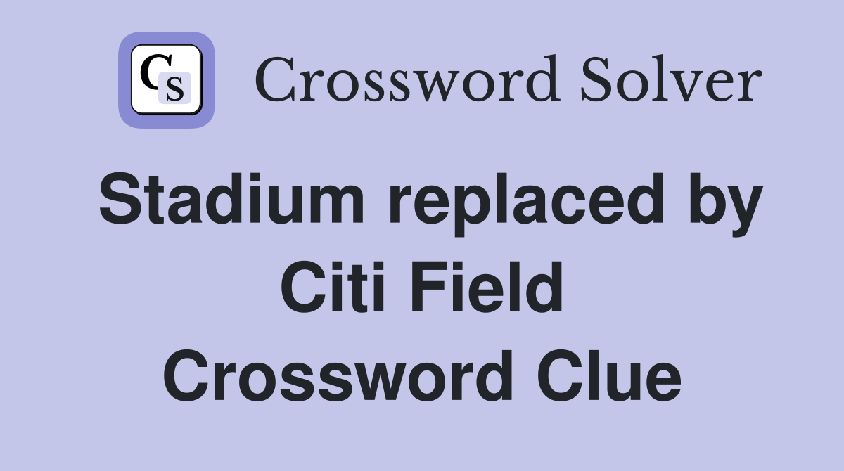 Stadium replaced by Citi Field Crossword Clue