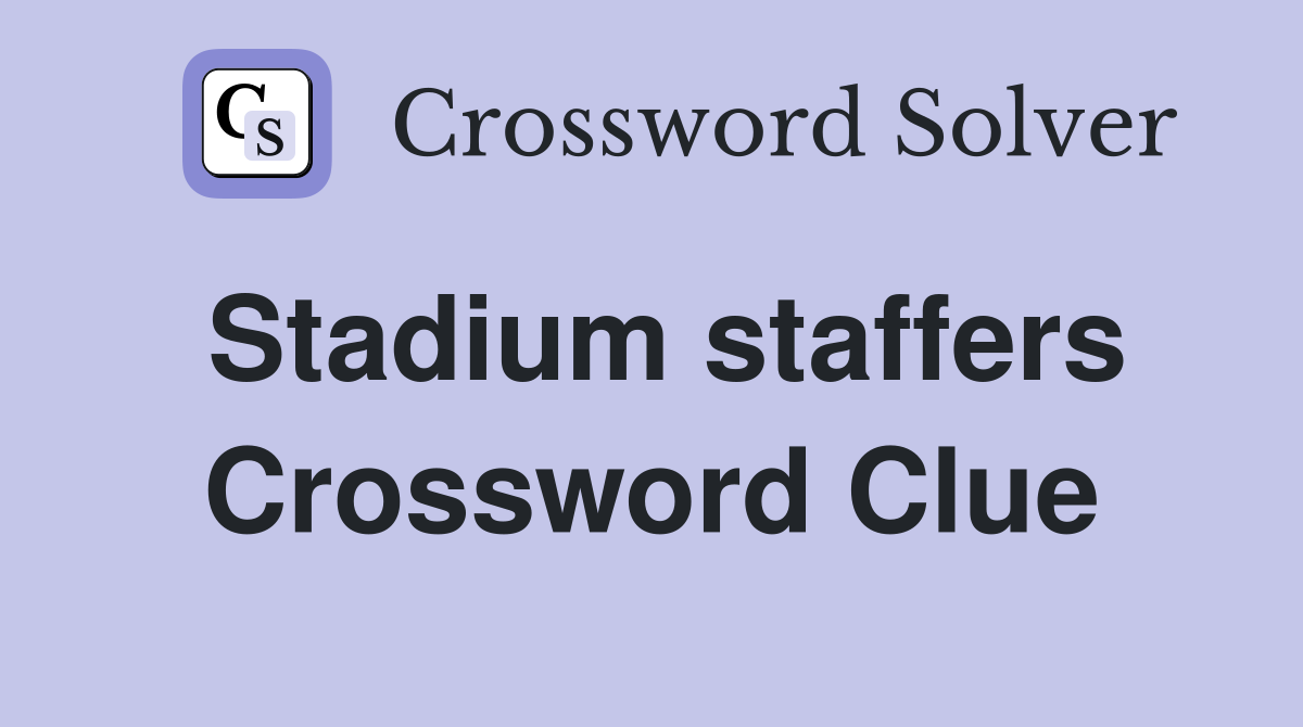 Stadium staffers Crossword Clue