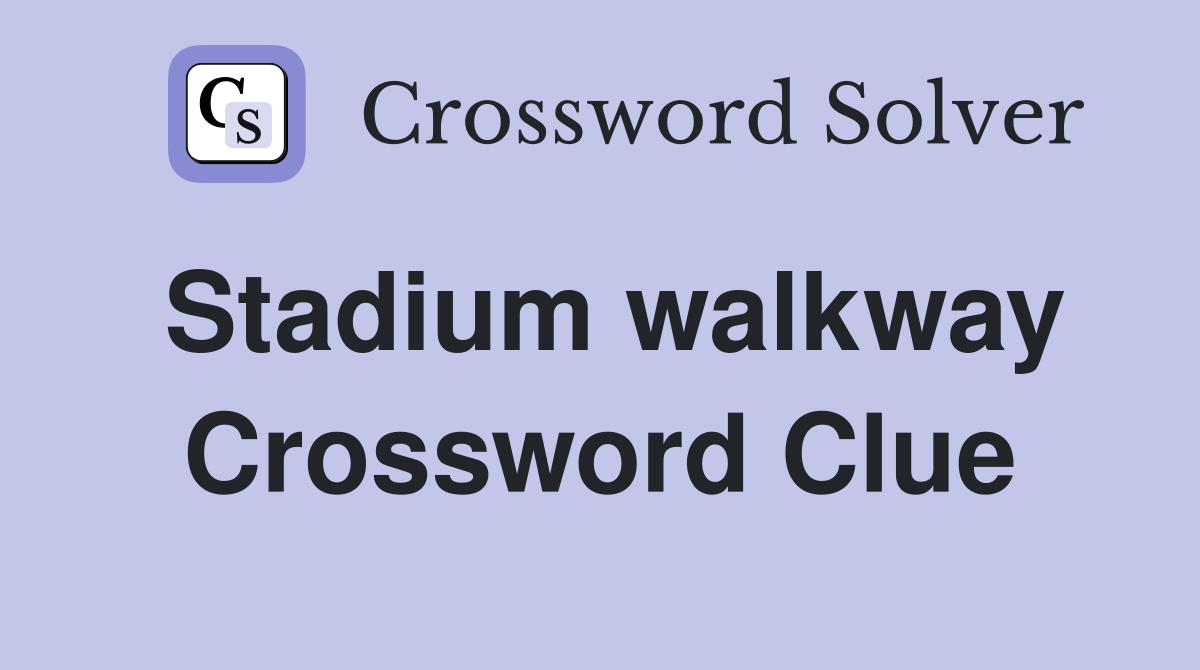 Stadium walkway Crossword Clue