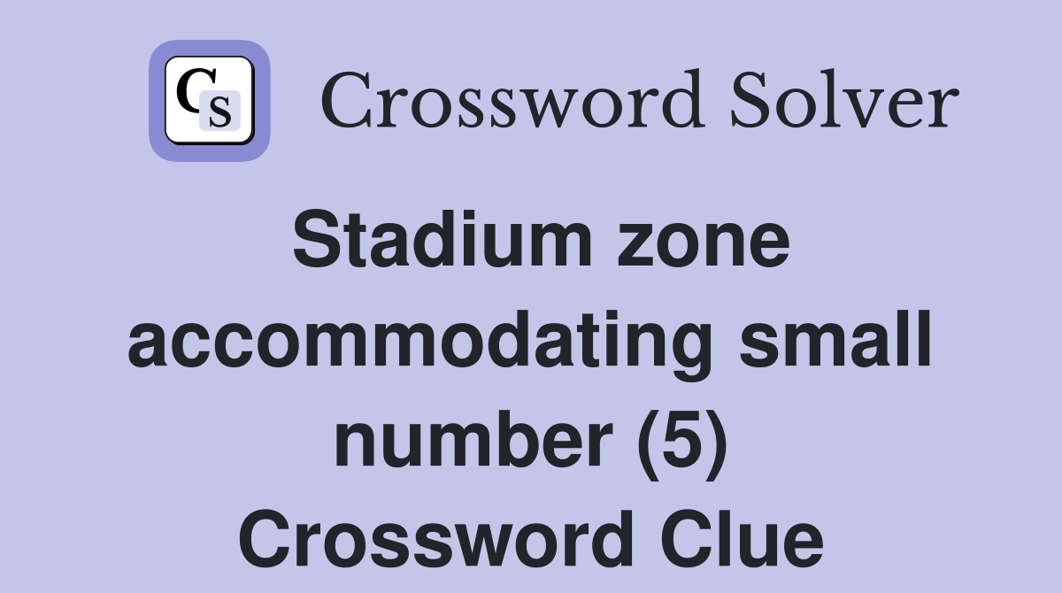 Stadium zone accommodating small number (5) Crossword Clue