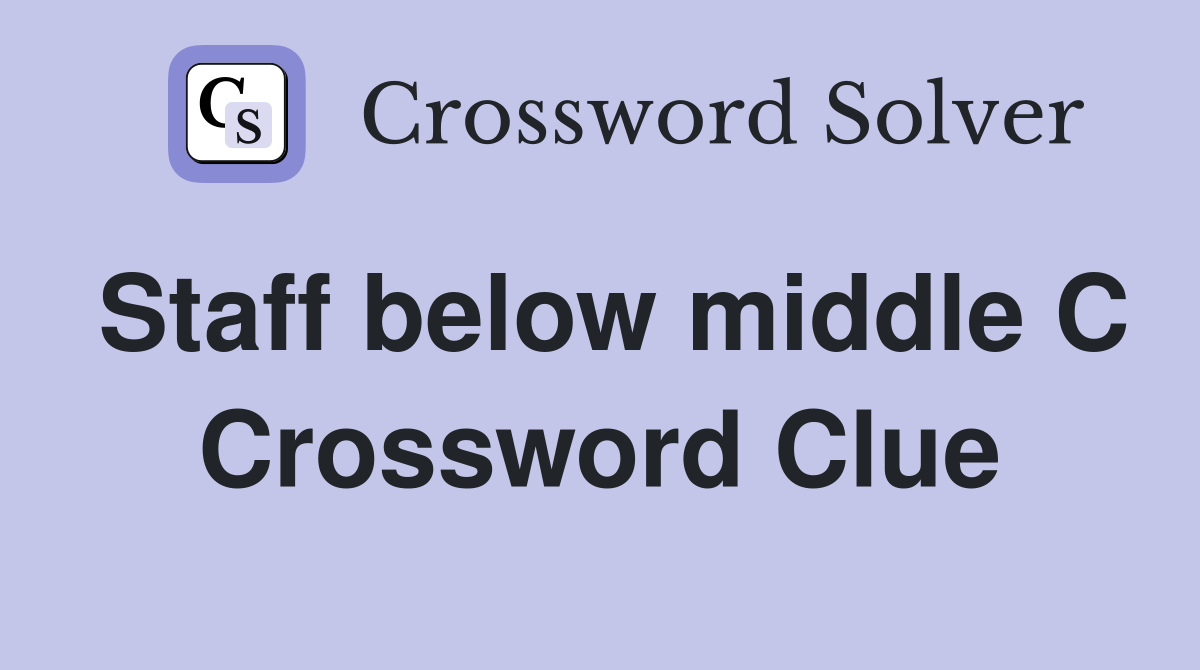 Staff below middle C Crossword Clue