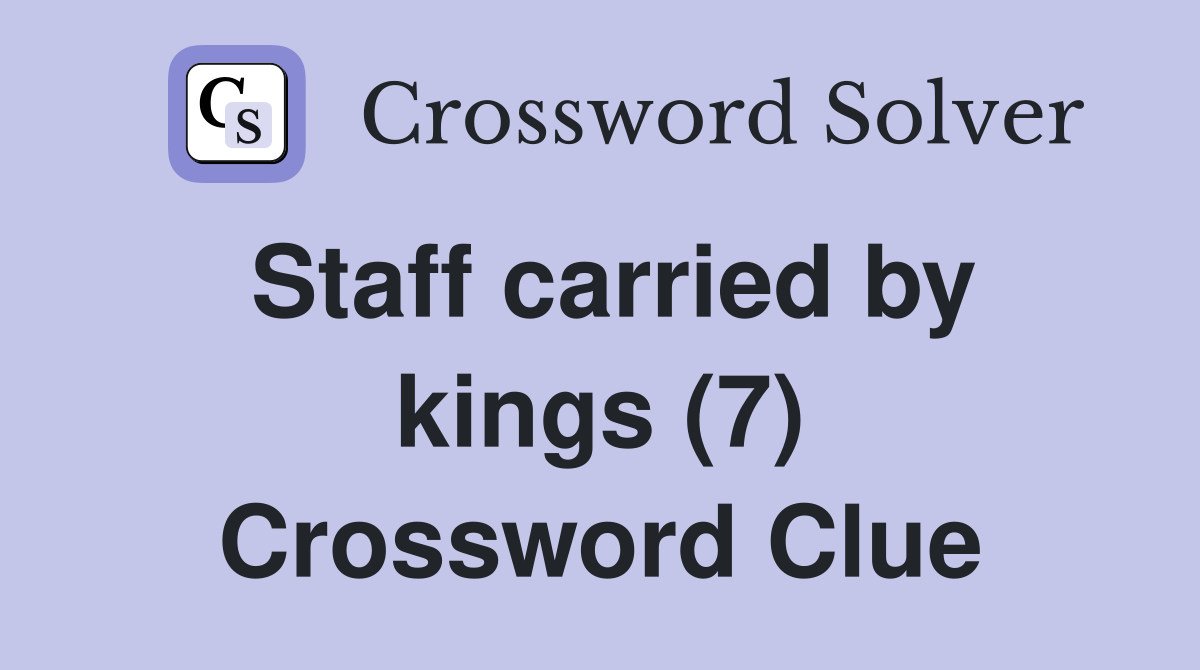 Staff carried by kings (7) Crossword Clue