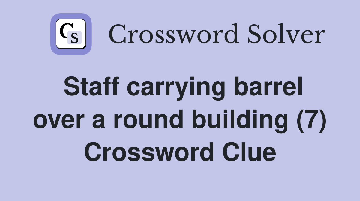 Staff carrying barrel over a round building (7) Crossword Clue