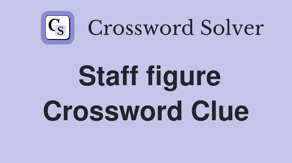 Staff figure Crossword Clue
