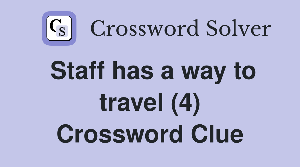 Staff has a way to travel (4) Crossword Clue