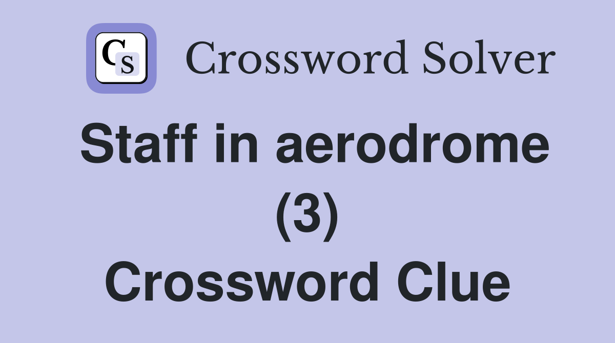 Staff in aerodrome (3) Crossword Clue