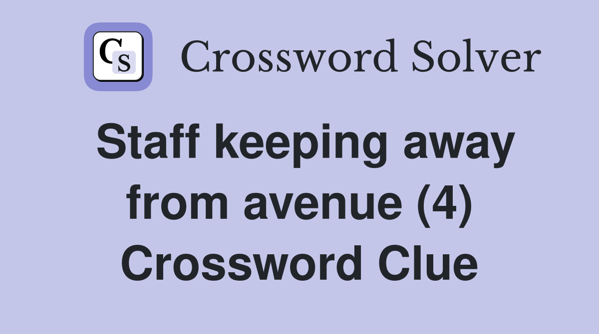 Staff keeping away from avenue (4) Crossword Clue