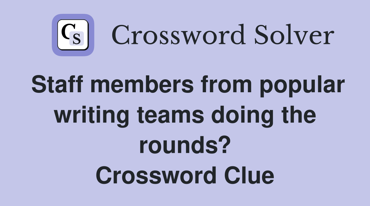 Staff members from popular writing teams doing the rounds? Crossword Clue