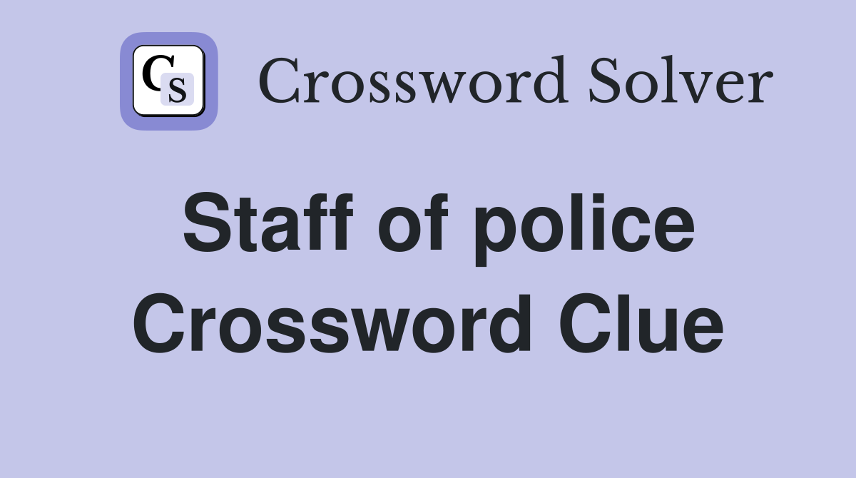 Staff of police Crossword Clue