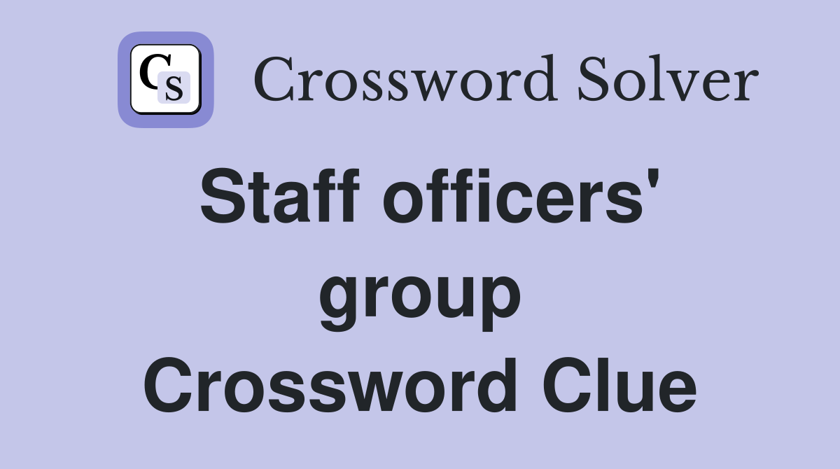 Staff officers' group Crossword Clue