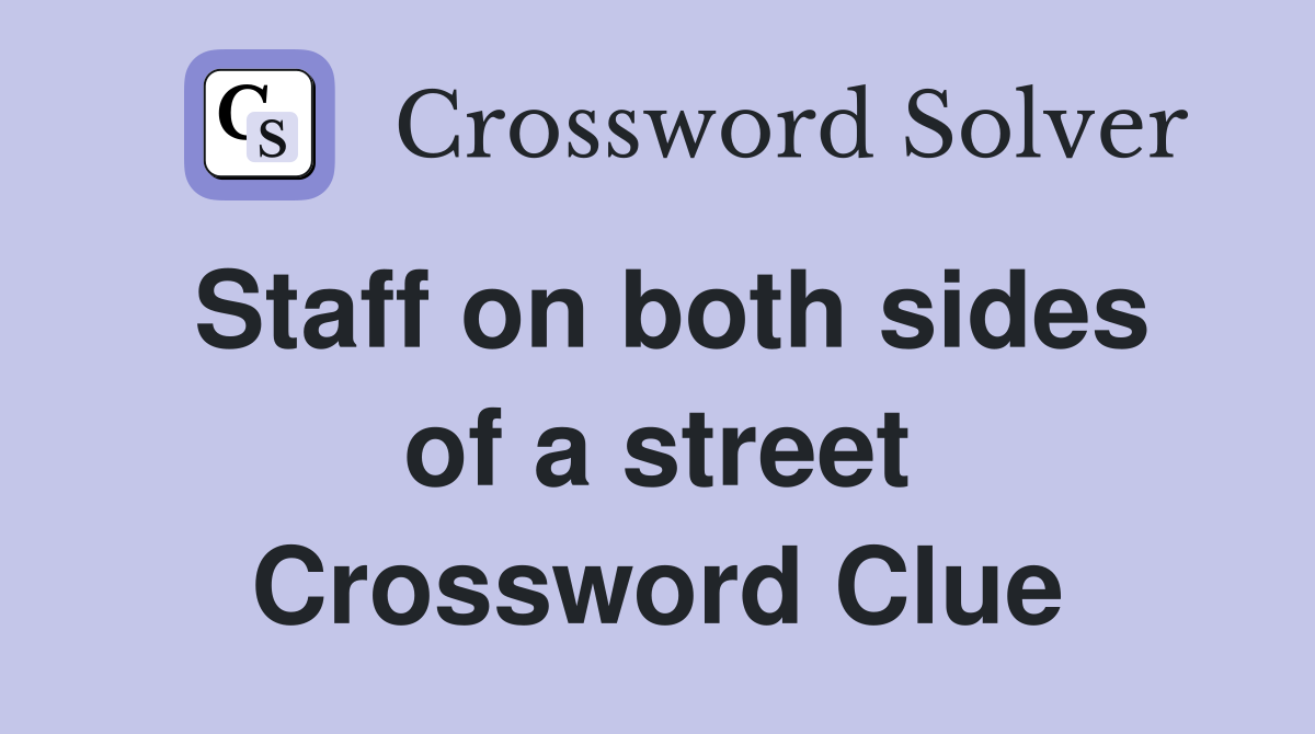 Staff on both sides of a street Crossword Clue
