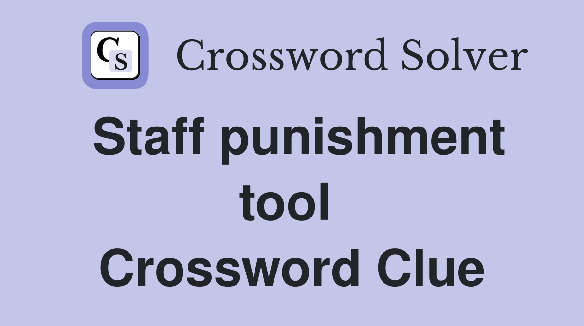 Staff punishment tool  Crossword Clue