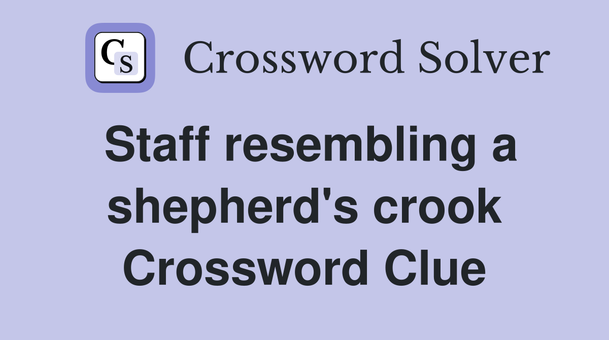 Staff resembling a shepherd's crook Crossword Clue