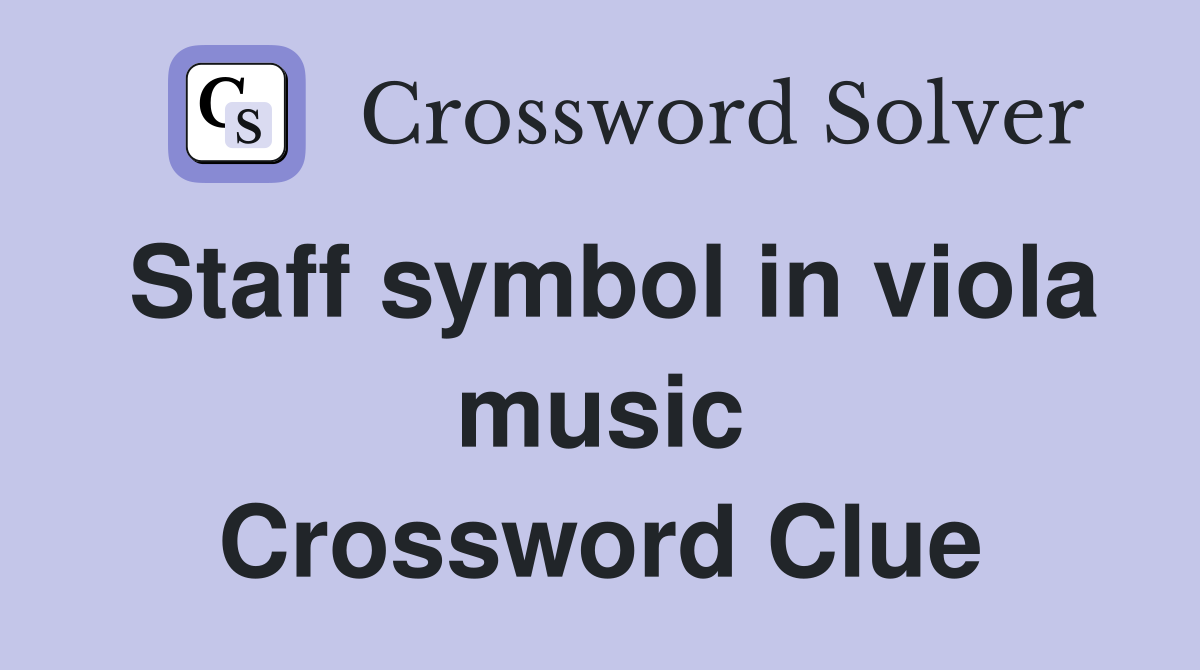 Staff symbol in viola music Crossword Clue