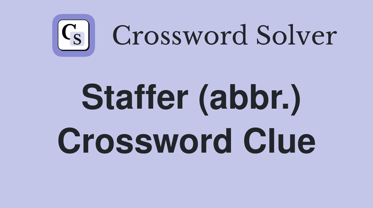 Staffer (abbr.) Crossword Clue