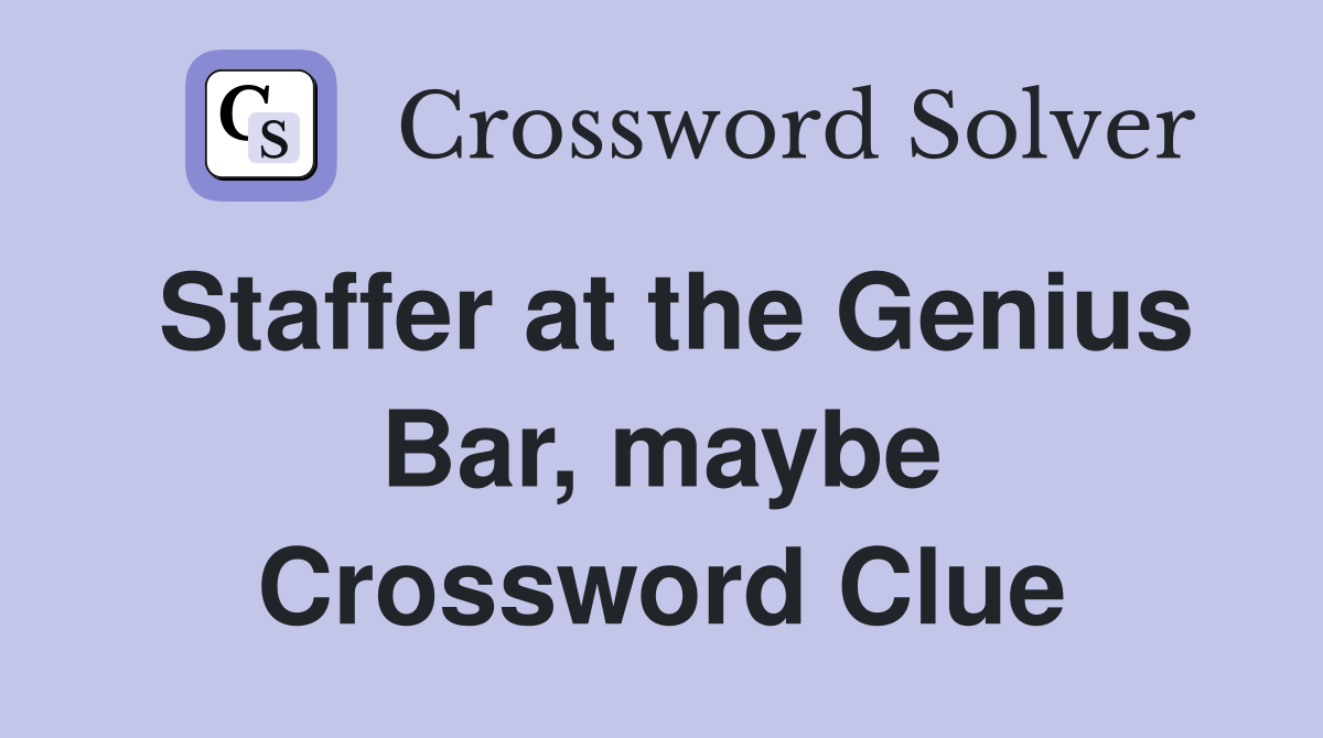Staffer at the Genius Bar, maybe Crossword Clue