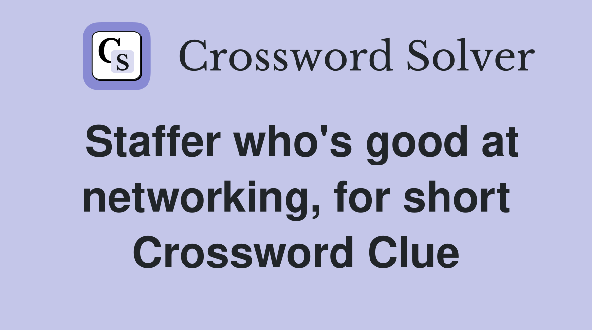 Staffer who's good at networking, for short Crossword Clue