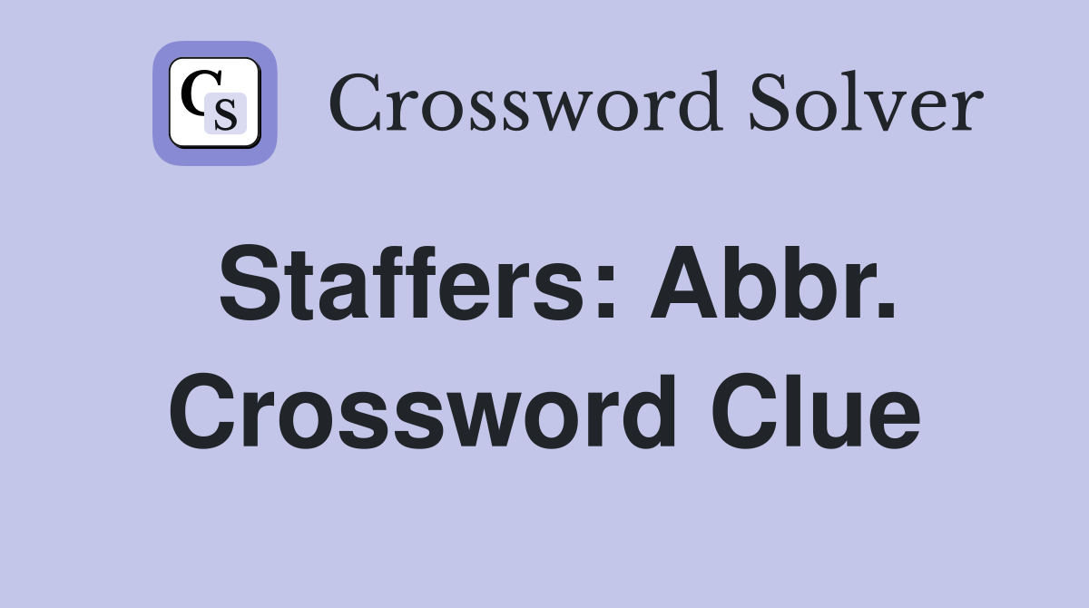 Staffers: Abbr. Crossword Clue