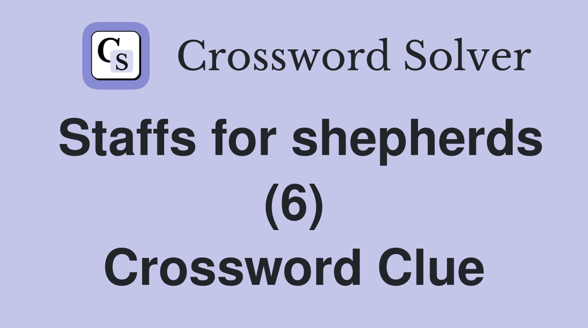 Staffs for shepherds (6) Crossword Clue