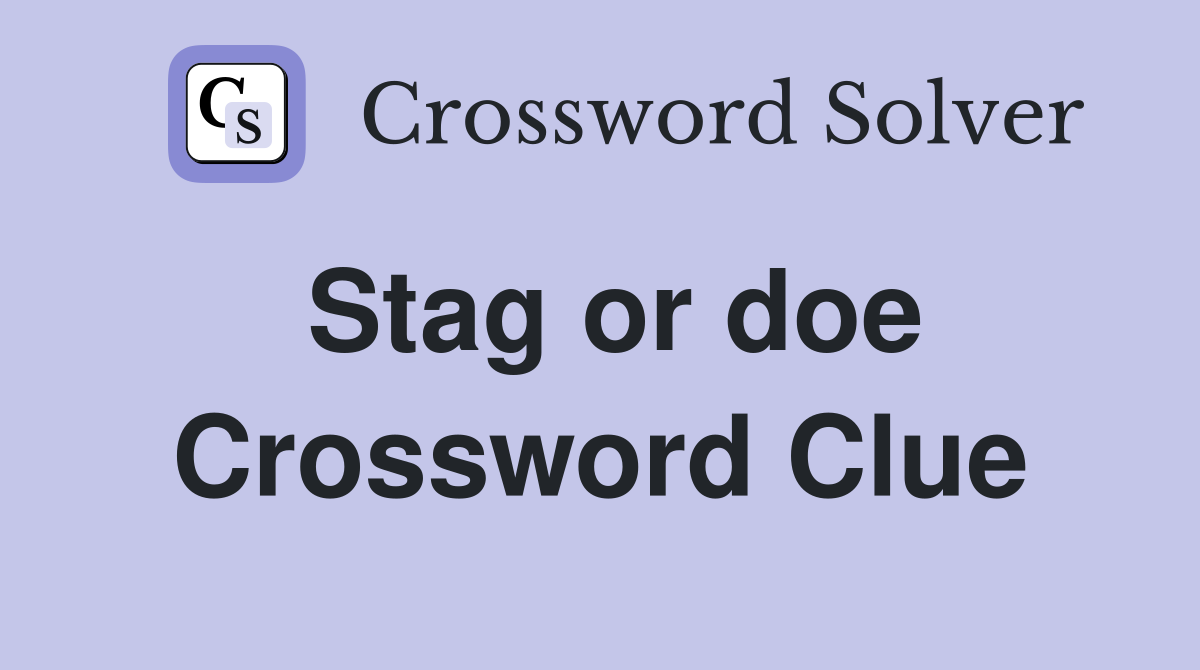 Stag or doe Crossword Clue