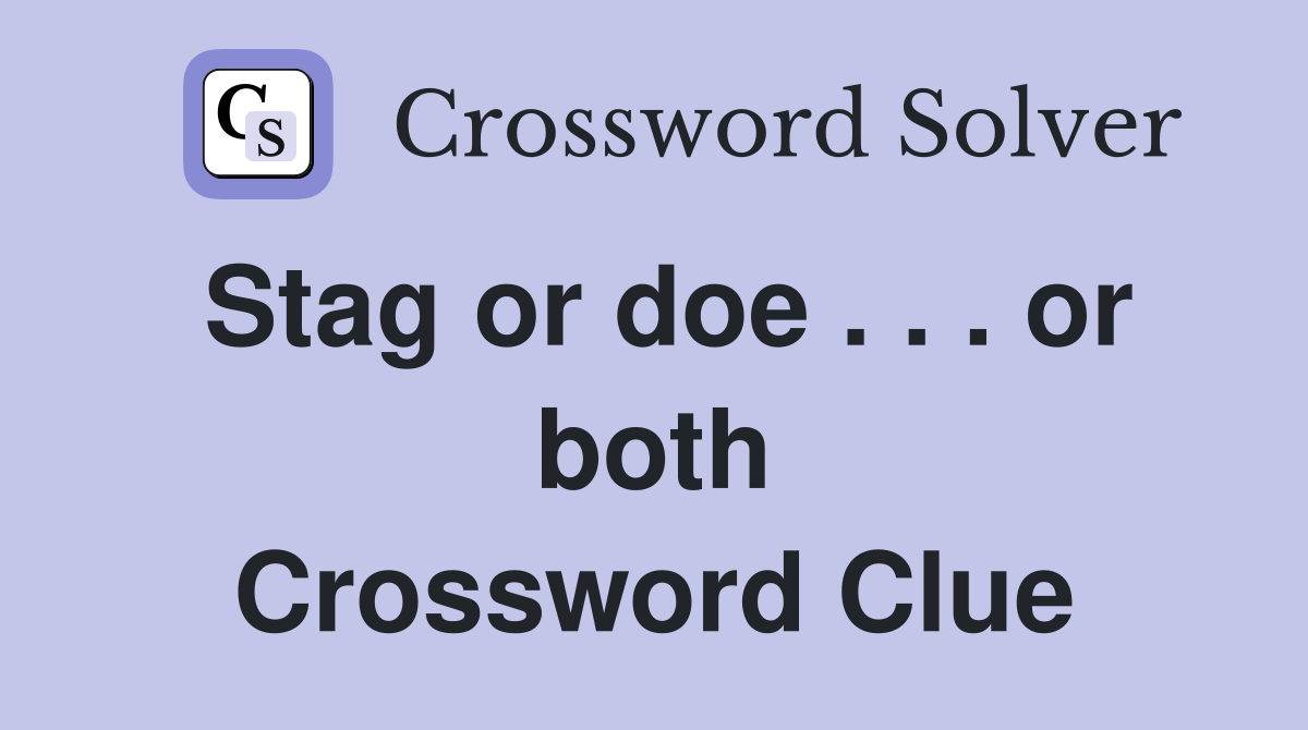 Stag or doe . . . or both Crossword Clue