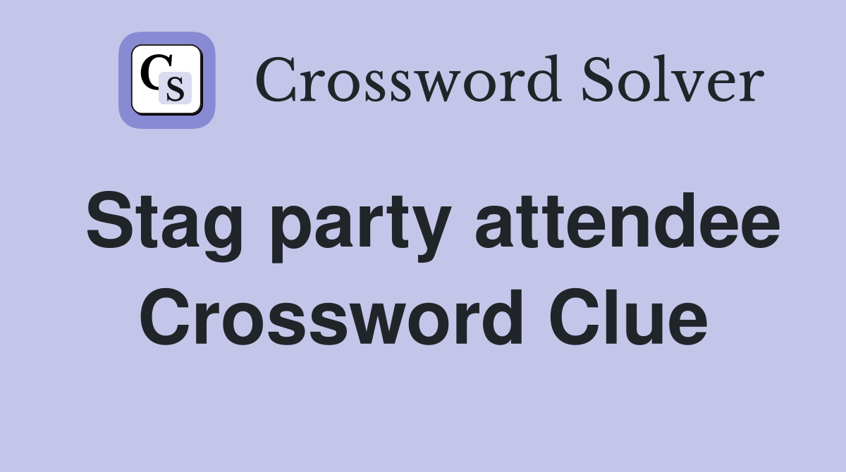 Stag party attendee Crossword Clue