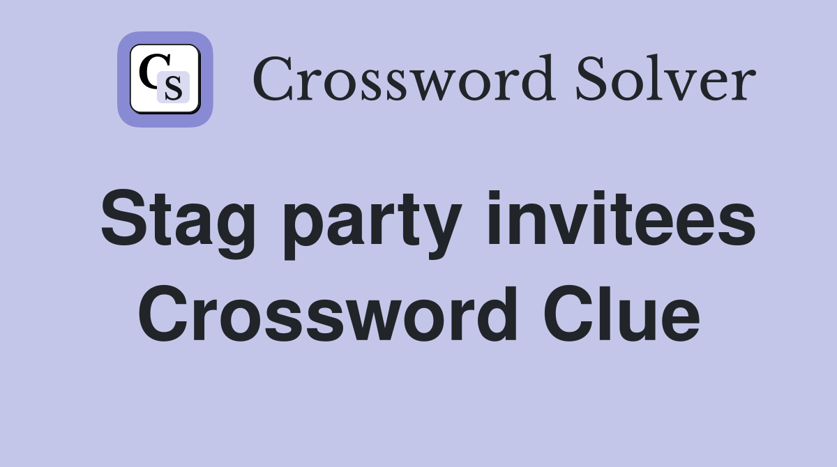 Stag party invitees Crossword Clue