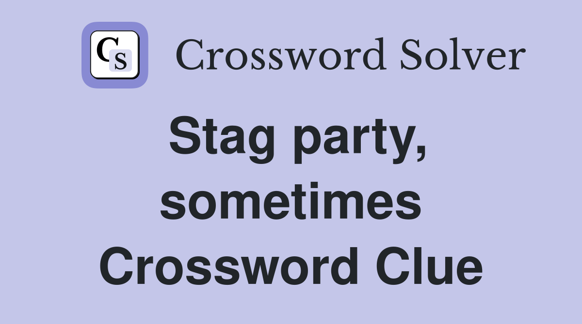 Stag party, sometimes Crossword Clue