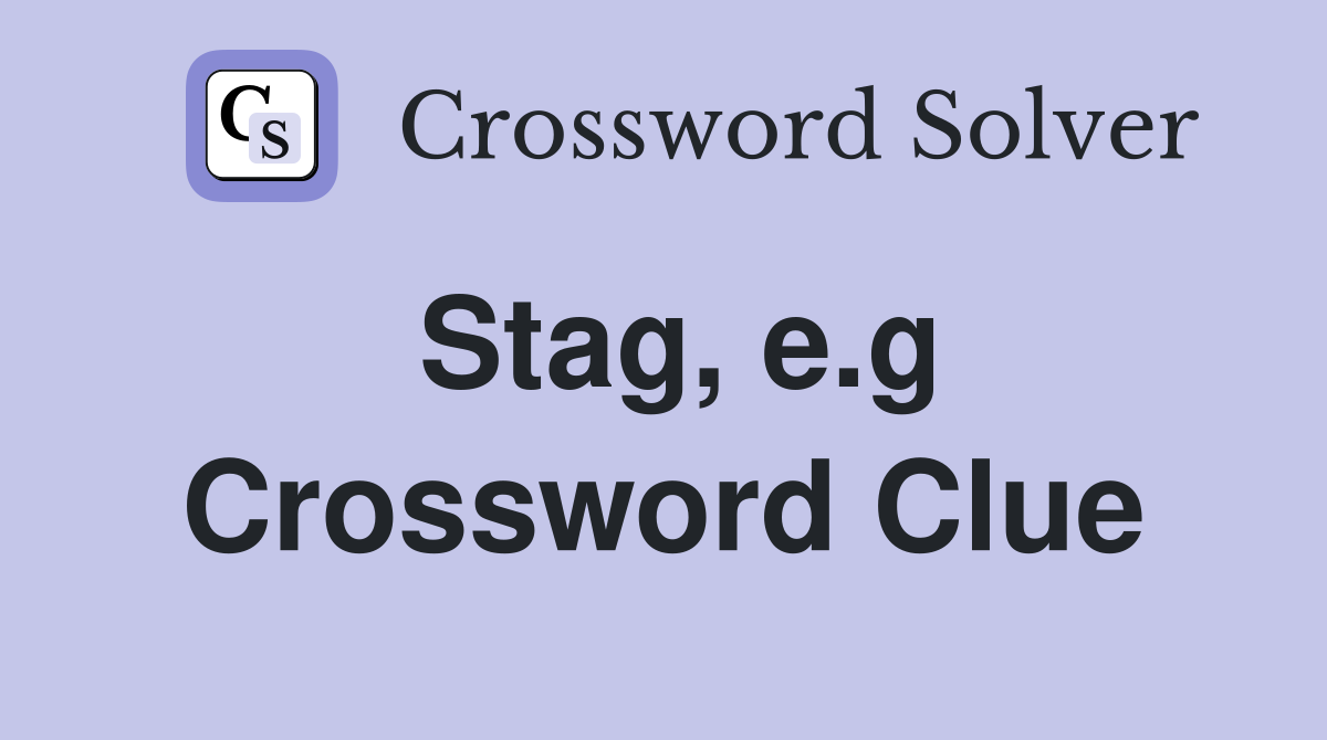Stag, e.g Crossword Clue