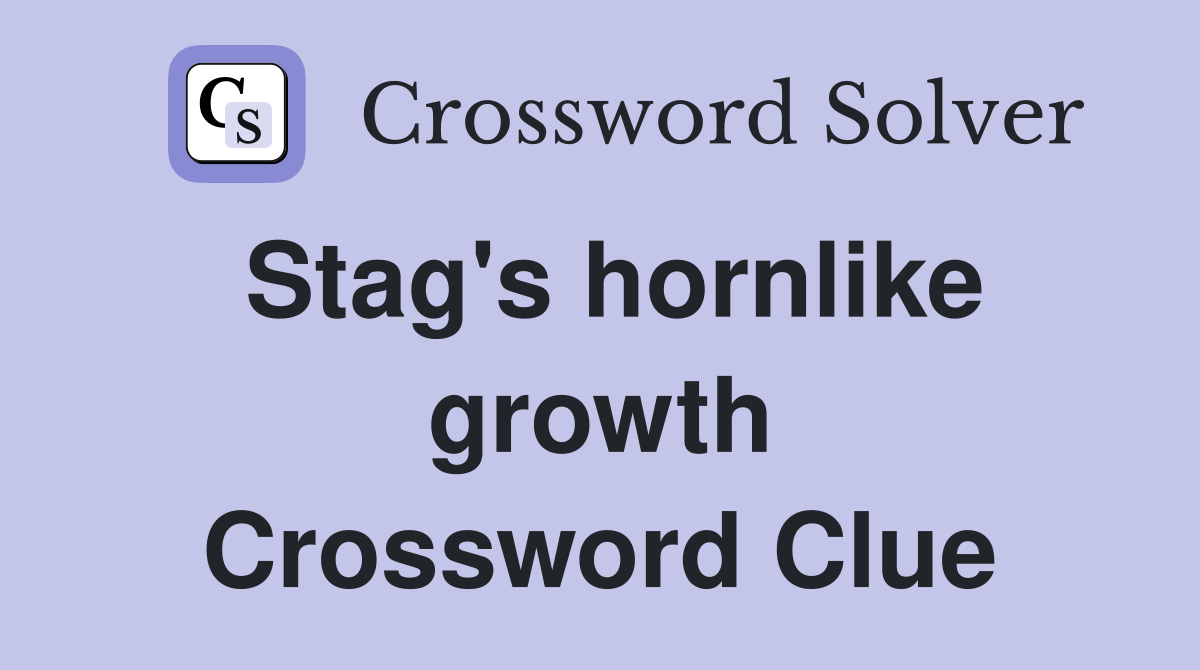 Stag's hornlike growth Crossword Clue