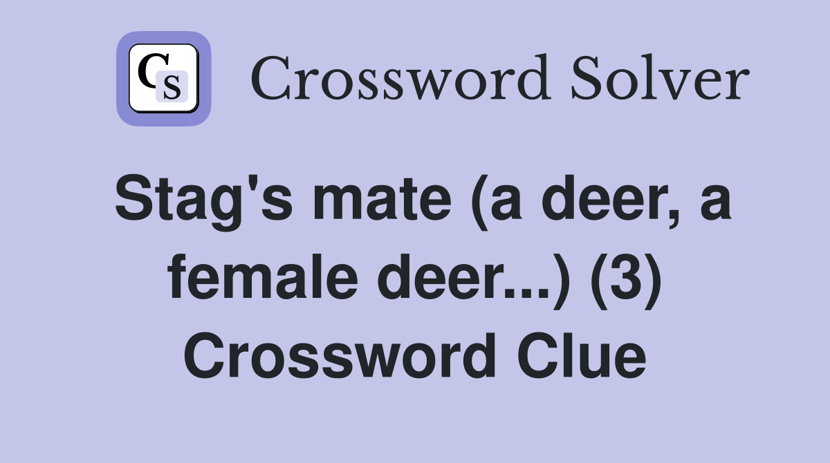 Stag's mate (a deer, a female deer...) (3) Crossword Clue