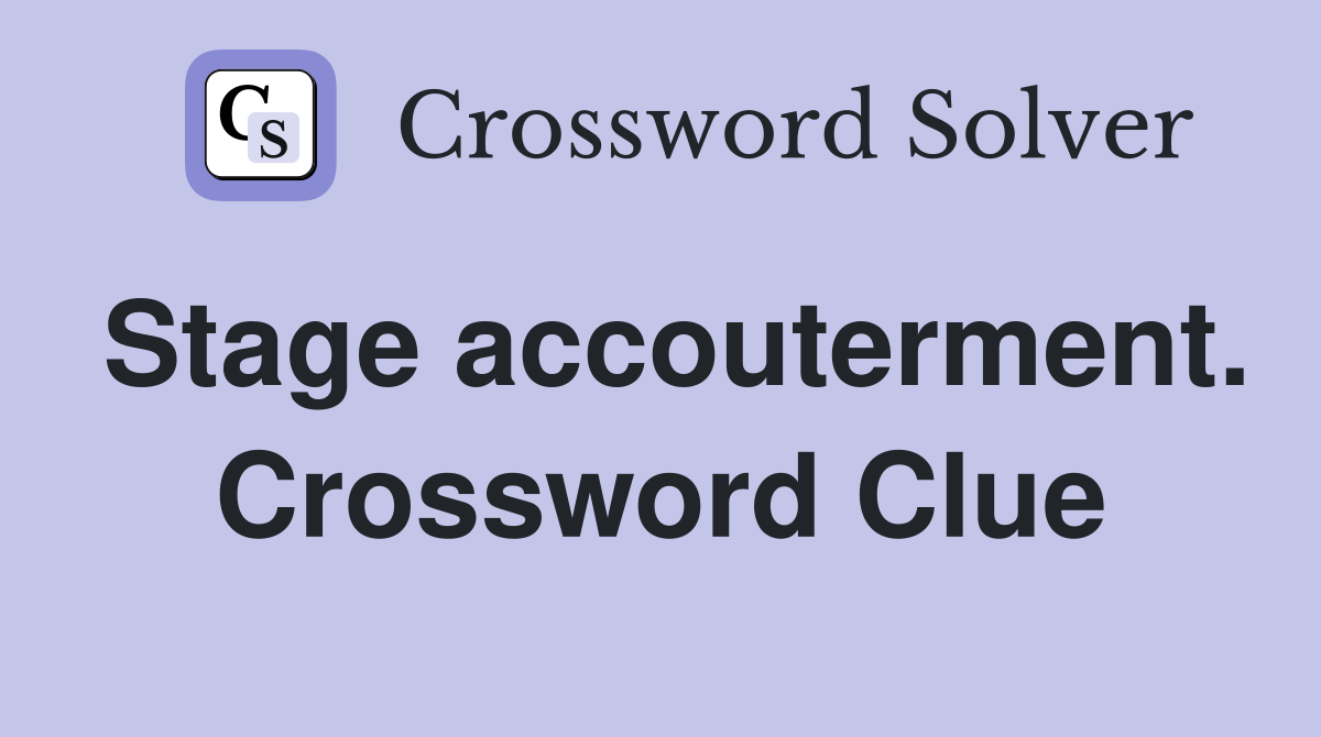 Stage accouterment. Crossword Clue