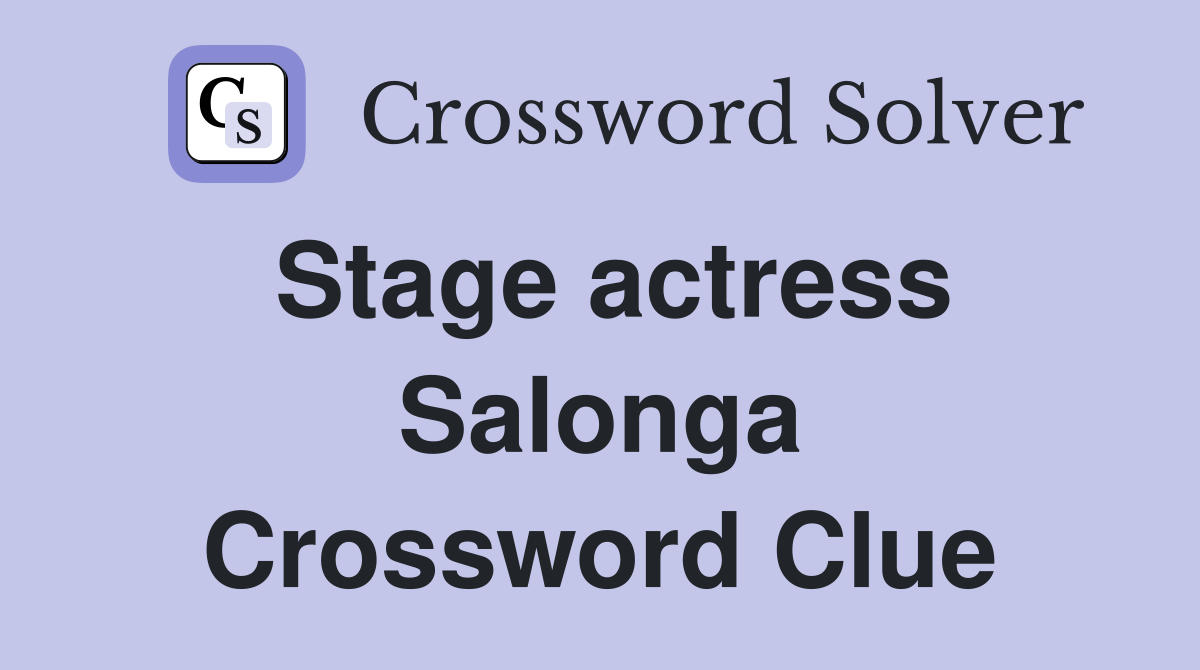 Stage actress Salonga Crossword Clue